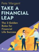 Take a Financial Leap: The 3 Golden Rules for Financial Life Success (e-kniha)