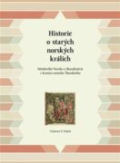 Historie o starých norských králích - Středověké Norsko a Skandinávie v kronice mnicha Theodorika
