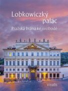 Lobkowiczký palác - Pražská brána ke svobodě