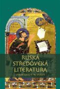 Ruská středověká literatura - Od křtu Vladimíra Velikého po Dmitrije Donského (Výbor textů 11.-14. S