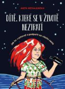 Dítě, které se v životě neztratí - Jak ho vychovat a podpořit na vlastní cestě
