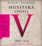 Husitská epopej V. - Za časů Ladislava Pohrobka - 1450 -1460 (CD)