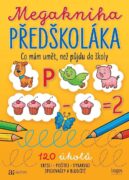 Megakniha předškoláka - Co mám umět, než půjdu do školy
