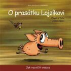 O prasátku Lojzíkovi - Jak vycvičit vrabce /10x10cm/