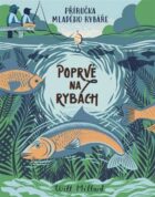 Poprvé na rybách - Příručka mladého rybáře