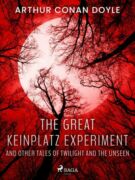 The Great Keinplatz Experiment and Other Tales of Twilight and the Unseen (e-kniha)