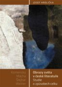 Obrazy světa v české literatuře - Studie o způsobech celku (Komenský, Mácha, Šlejhar, Weiner)