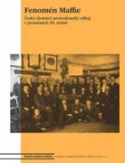 Fenomén Maffie - Český (domácí) protirakouský odboj v proměnách 20. století