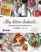 Aby dětem chutnalo - 77 receptů pro celou rodinu