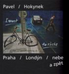 Praha - Londýn - nebe a zpět - Pavel Hokynek - fotografie