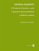 Chvála blbosti - Z Prahy do Irkutska a zpět v patnácti stech povídkách