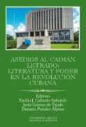 Asedios al caimán letrado: literatura y poder en la Revolución Cubana (e-kniha)