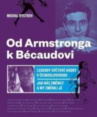 Od Armstronga k Bécaudovi - Legendy světové hudby v Československu / Jak nás změnily a my změnili je