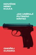 Novičok nebo kulka: Jak umírají Putinovi kritici