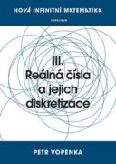 Nová infinitní matematika: III. Reálná čísla a jejich diskretizace (e-kniha)