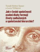 Jak v české společnosti osobní dluhy formují životy zadlužených a společenské hierarchie? (e-kniha)