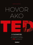 Hovor ako TED - 9 tajomstiev verejnej prezentácie od najlepších rečníkov z TEDx konferencií