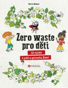 Zero waste pro děti - 32 výzev k péči o planetu Zemi