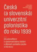 Česká (a slovenská) univerzitní polonistika do roku 1939 - Od polonofilství k systematickému bádání