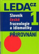 Slovník české frazeologie a idiomatiky 1 - Přirovnání