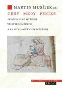 Ceny - mzdy - peníze - Ekonomické myšlení ve středověkých a raně novověkých městech