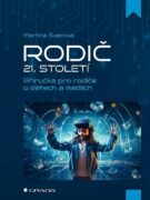 Rodič 21. století - Příručka pro rodiče o dětech a médiích