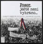 Pozor, ještě není vyhráno - Plakáty sametové revoluce v pražských ulicích