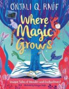 Where Magic Grows: Unique Tales of Wonder and Enchantment