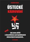 Ústecké kádrování - aneb Jak jsme přišli o desetitisíce perspektivních německých komunistů...