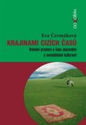 Krajinami cizích časů - Vnímání prostoru a času usazenými a nomádskými kulturami