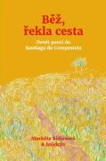 Běž, řekla cesta - Devět poutí do Santiaga de Compostela