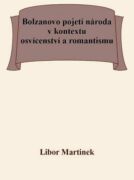 Bolzanovo pojetí národa v kontextu osvícenství a romantismu (e-kniha)