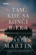 Tam, kde sa končí rieka - Silne emocionálny a krásne napísaný príbeh o ťažkej strate a nehynúcej lás