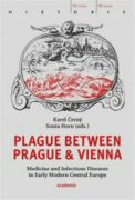 Plague between Prague and Vienna - Medicine and Infectious Diseases in Early Modern Central Europe