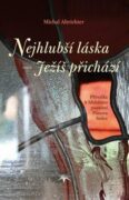 Nejhlubší láska - Ježíš přichází - Příručka k hlubšímu poznání Pánova Srdce