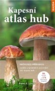 Kapesní atlas hub - Průvodce přírodou, rychlé a spolehlivé určování 165 druhů hub.