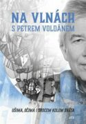 Na vlnách s Petrem Voldánem - Ušima, očima i srdcem kolem světa.