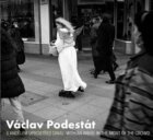 Václav Podestát - S andělem uprostřed davu / With an Angel in the Midst of the Crowd
