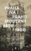 Praha na prahu moderny - Velký průvodce po architektuře 1850-1900