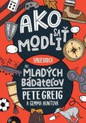 Ako sa modliť: Sprievodca pre mladých bádateľov (e-kniha)