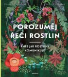 Porozuměj řeči rostlin - aneb Jak rostliny komunikují?