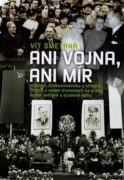 Ani vojna, ani mír - Velmoci, Československo a střední Evropa v sedmi dramatech na prahu druhé světo