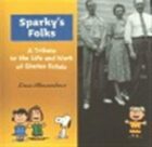 Sparky's Folks - A Tribute to the Life and Work of Charles Schulz