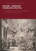 Kultura – zbožnost – symbolická politika (e-kniha)