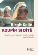 Koupit si dítě - Nedůstojný byznys s náhradním mateřstvím