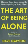 The Art of Being Alone: Harness Your Superpower By Learning to Enjoy Being Alone Inspired By Jordan