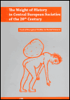 The Weight of History in Central European Societies of the 20th Century - Central European Studies i