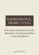 Pole plné rozmanitých bylin - Sborník k životnímu jubileu Lenky Karfíkové