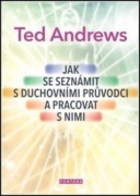 Jak se seznámit s duchovními průvodci a pracovat s nimi