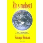 Žít s radostí - Klíče k osobní síle a duchovní transformaci